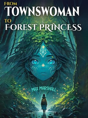 cover image of From Townswoman to Forest Princess